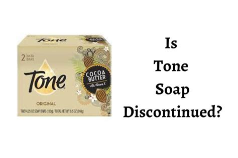 did they discontinue tone soap